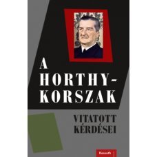 A Horthy-korszak vitatott kérdései     14.95 + 1.95 Royal Mail